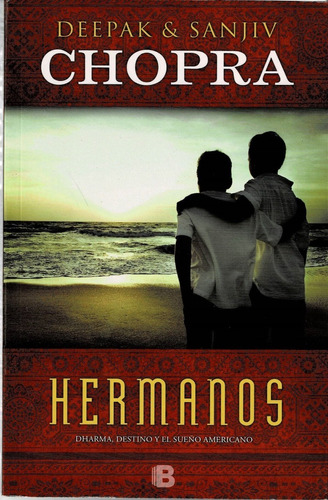 Hermanos. Dharma, Destino Y El Sueño Americano. (chopra)