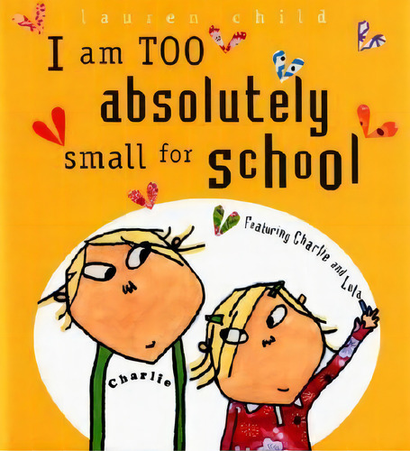 I Am Too Absolutely Small For School, De Lauren Child. Editorial Candlewick Press (ma), Tapa Blanda En Inglés, 2005