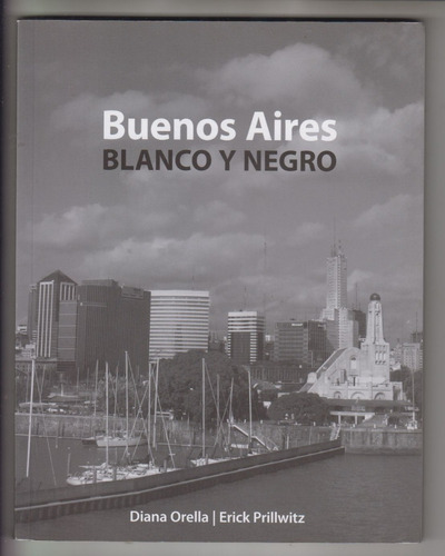 2009 Fotolibro Buenos Aires Blanco Y Negro Orella Prillwitz