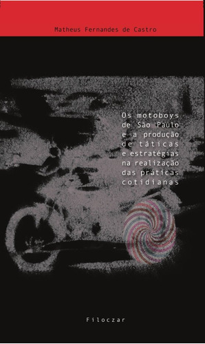 Os motoboys de são paulo e a produção de táticas e estratégias na realização das práticas cotidianas, de Castro, Matheus Fernandes de. Editora Cesar Mendes da Costa, capa mole em português, 2021