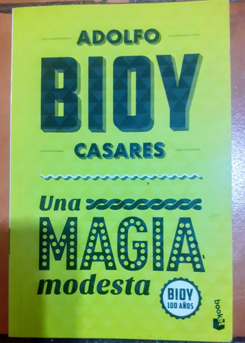 Adolfo Bioy Casares. Magia Modesta 