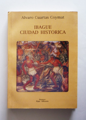 Ibague Ciudad Historica - Alvaro Cuartas Coymat 
