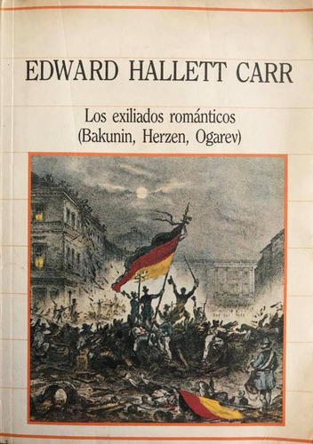 Los Exiliados Románticos - Edward Hallett Carr (Usado)