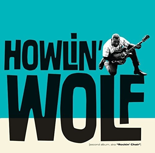 Howlin Wolf Second Album Aka Rockin Chair + 10 Bonus Tracks