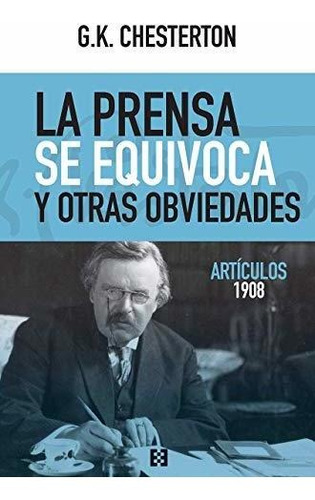 Libro La Prensa Se Equivoca Y Otras Obviedadesde Chesterton