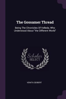 Libro The Gossamer Thread: Being The Chronicles Of Velled...