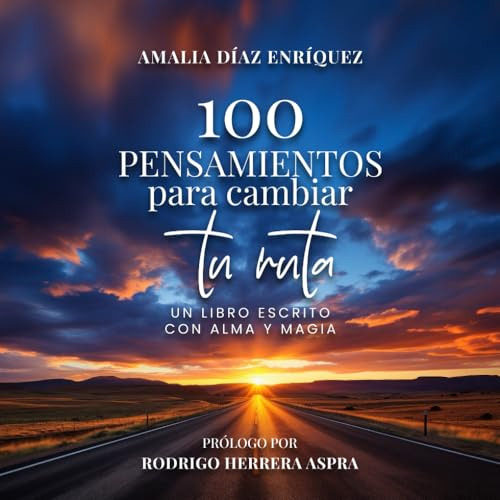 100 Pensamientos Para Cambiar Tu Ruta, De Díaz Enríquez, Amalia. Editorial Independently Published, Tapa Pasta Blanda, Edición 1 En Español, 2024