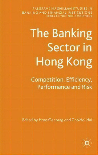 The Banking Sector In Hong Kong, De Hans Genberg. Editorial Palgrave Macmillan, Tapa Dura En Inglés