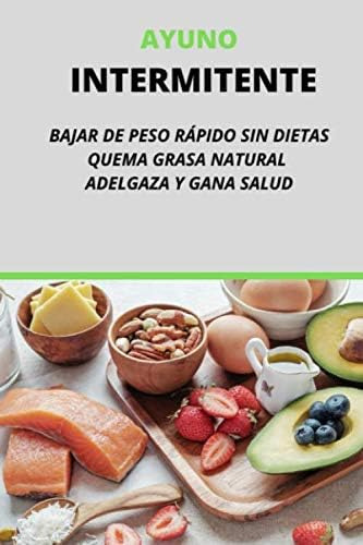 Libro: Ayuno Intermitente Bajar De Peso Rápido Sin Dietas Y