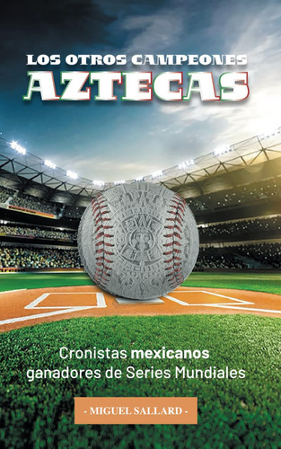 Libro: Los Otros Campeones Aztecas: Cronistas Mexicanos Gana