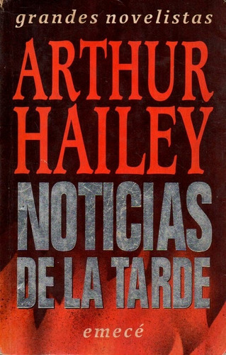 Noticias De La Tarde. Arthur Hailey.