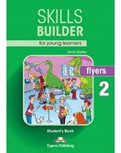 Skills Builder Flyers 2 * New Exam 2018 * Student's Book