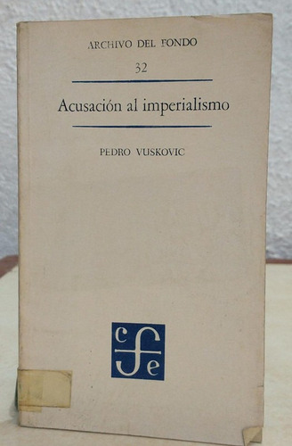 Acusaciòn Al Imperialismo Pedro Vuskovic