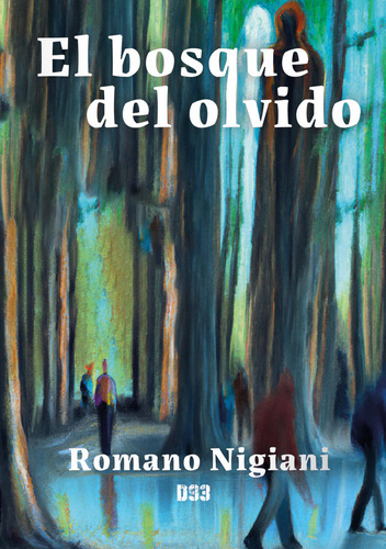 El Bosque Del Olvido, De Nigiani, Romano. Editorial Distrito 93, Tapa Blanda En Español