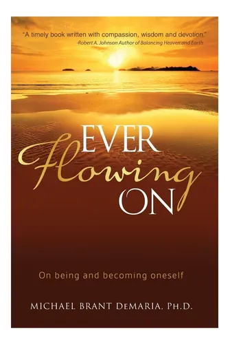 comprar Libro: Ever Flowing On: Sobre Ser Y Convertirse En Uno Mismo