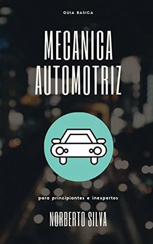 Libro Guia Basica Mecanica Automotriz : Para Principiante...
