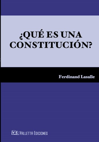 Que Es Una Constitucion ?, De Ferdinand Lasalle. Editorial Valletta Ediciones, Tapa Blanda En Español