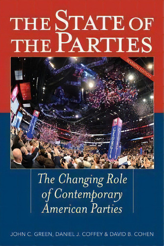 The State Of The Parties : The Changing Role Of Contemporary American Parties, De John C. Green. Editorial Rowman & Littlefield, Tapa Dura En Inglés