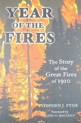 Year Of The Fire : The Story Of The Great Fires Of 1910, De Stephen J Pyne. Editorial Mountain Press Publishing Company, Tapa Blanda En Inglés
