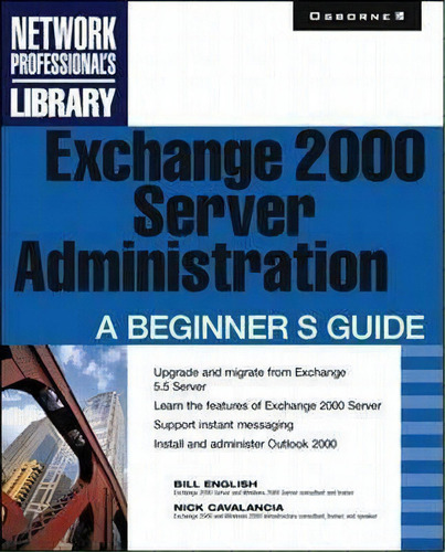 Exchange 2000 Server Administration : A Beginner's Guide, De Bill English. Editorial Mcgraw-hill Education - Europe, Tapa Blanda En Inglés