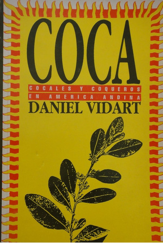 Coca Cocales Y Coqueros En America Latina Vidart 