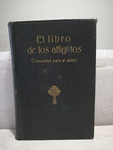 Libro. El Libro De Los Afligidos. Consuelos Para El Dolor (Usado)