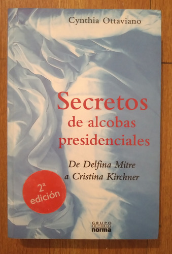 Libro Secretos De Alcobas Presidenciales - Cynthia Ottaviano (Usado)