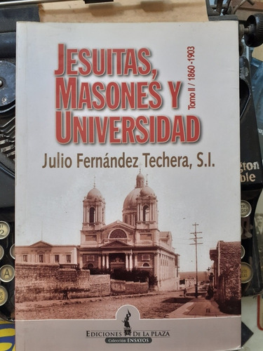 Jesuitas, Masones Y Universidad 1860-1903 Tomo 2