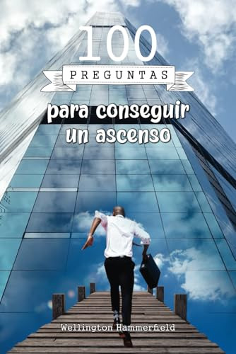 Libro 100 Preguntas Para Conseguir Un Ascenso: Con La Ayuda