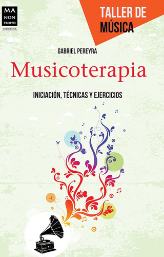 Musicoterapia: Iniciación, Técnicas Y Ejercicios/ Initiation