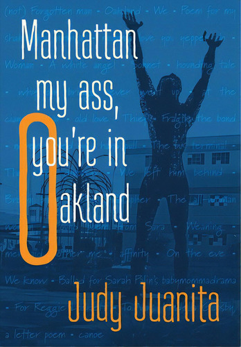 Manhattan My Ass, You're In Oakland, De Juanita, Judy., Vol. 1. Editorial Lightning Source Inc, Tapa Blanda En Inglés