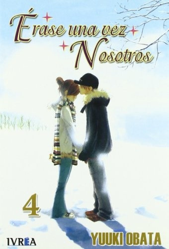 Erase Una Vez Nosotros 04, De Yuuki Obata. Editorial Ivrea, Tapa Blanda En Español