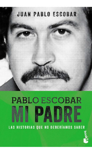 Libro - Pablo Escobar Mi Padre - Escobar Juan Pablo