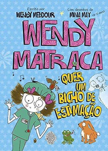 Wendy Matraca: quer um bicho de estimação, de Meddour, Wendy. Vergara & Riba Editoras, capa dura em português, 2015