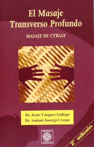 El Masaje Transverso Profundo, De Vazquez Gallego Jesus. Editorial Mandala, Tapa Blanda En Español, 2004