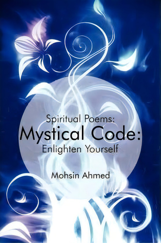 Mystical Code, De Mohsin Ahmed. Editorial Authorhouse, Tapa Blanda En Inglés