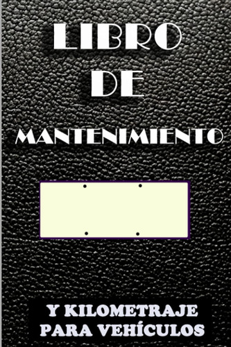 Libro: Libro De Mantenimiento Y Kilometraje Para Vehículos: