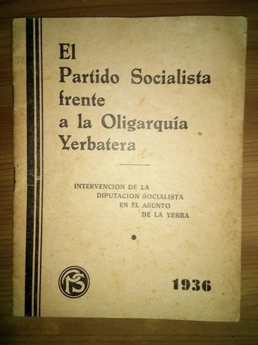 El Partido Socialista Frente A La Oligarquía Yerbatera 1936