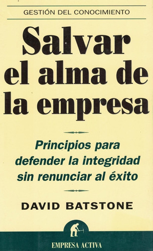 Salvar El Alma De La Empresa, De Batstone, David. Editorial Empresa Activa, Tapa Tapa Blanda En Español
