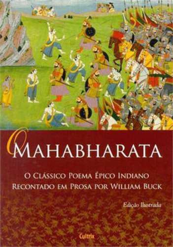 O Mahabharata - Nova Edição: O Clássico poema épico indiano recontado em prosa por William Buck, de Buck, William. Editorial Cultrix, tapa mole, edición 2ª edição - 2014 en português