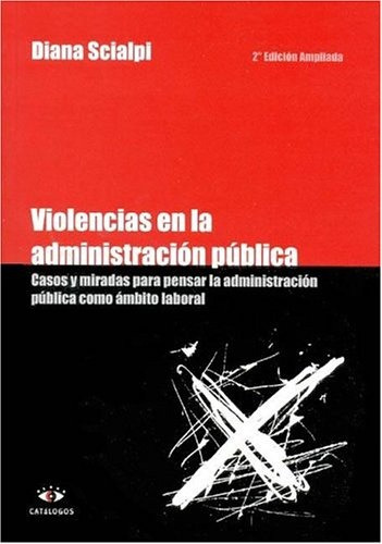 Violencia En La Administracion Publica - Diana Scialpi