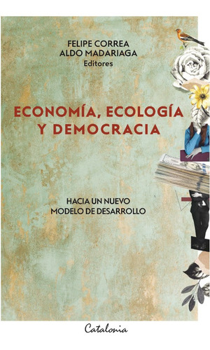 Economia, Ecologia Y Democracia - Correa Felipe