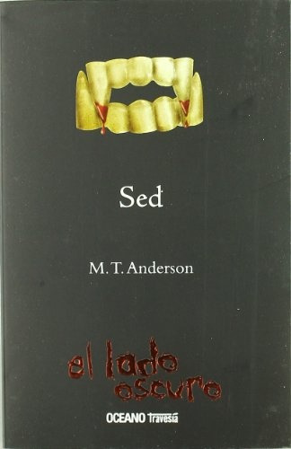 Sed: El Lado Oscuro, De M. T. Anderson. Editorial Océano Gran Travesía, Tapa Blanda, Edición 1 En Español