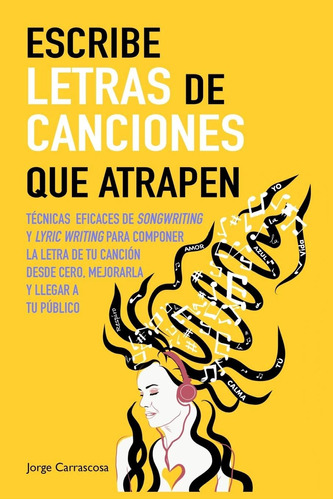 Libro Escribe Letras Canciones Que Atrapen- Jorge Carrascosa