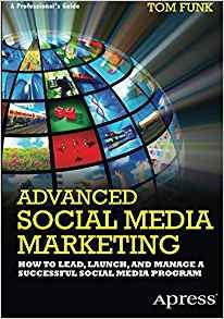 Advanced Social Media Marketing How To Lead, Launch, And Man