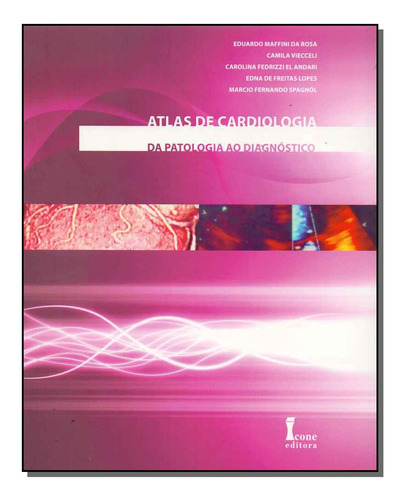 Livro Atlas De Cardiologia, De Rosa; Viecceli; Andari; Lopes; Spagnol;. Editora Icone, Capa Mole, Edição 1 Em Português, 2012