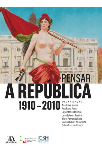 Pensar A República 1910-2010, De Morais, Ana Paiva. Editora Almedina, Capa Dura Em Português, 2021