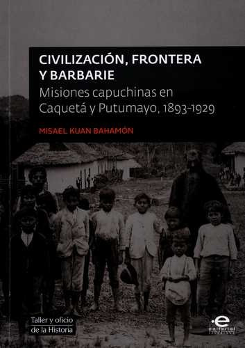 Libro Civilización, Frontera Y Barbarie. Misiones Capuchina