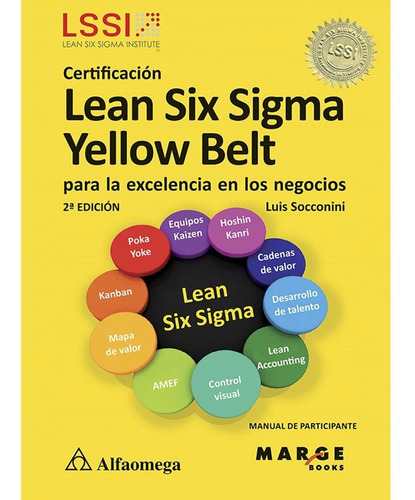 Certificación Lean Six Sigma Yellow Belt - Para La Excelencia De Los Negocios 2ª Edición, De Luis Socconini. Editorial Alfaomega, Tapa Blanda En Español, 2016