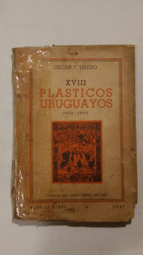 Xviii Plásticos Uruguayos (1920-1945).o.haedo Usado Año 1947
